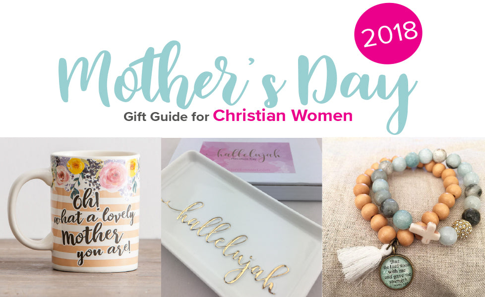 The 2018 Mother’s Day Gift Guide For Christian Women